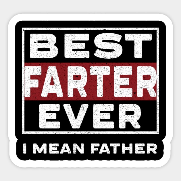 Best farter ever i mean father Sticker by SamaraIvory